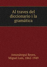 Al traves del diccionario i la gram?tica