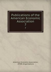 Publications of the American Economic Association. 7