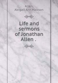Life and sermons of Jonathan Allen . .
