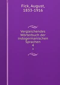 Vergleichendes Wrterbuch der indogermanischen Sprachen. 4