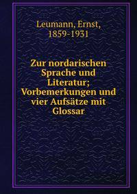 Zur nordarischen Sprache und Literatur; Vorbemerkungen und vier Aufsatze mit Glossar