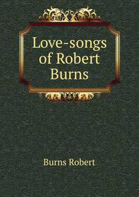 Love-songs of Robert Burns