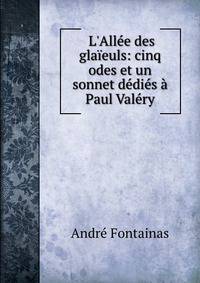 L'All?e des gla?euls: cinq odes et un sonnet d?di?s ? Paul Val?ry