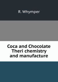Coca and Chocolate Theri chemistry and manufacture