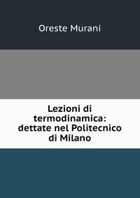 Lezioni di termodinamica: dettate nel Politecnico di Milano