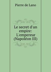 Le secret d'un empire: L'empereur (Napol?on III)
