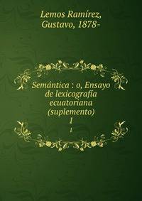 Semntica : o, Ensayo de lexicografa ecuatoriana (suplemento). 1