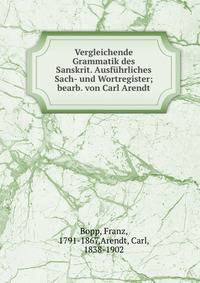 Vergleichende Grammatik des Sanskrit. Ausfuhrliches Sach- und Wortregister; bearb. von Carl Arendt