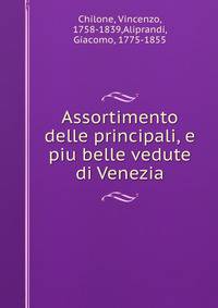 Assortimento delle principali, e piu belle vedute di Venezia
