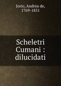 Scheletri Cumani : dilucidati
