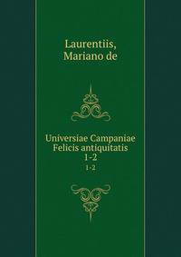 Universiae Campaniae Felicis antiquitatis. 1-2