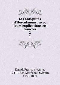 Les antiquit?s d'Herculanum : avec leurs explications en fran?ois