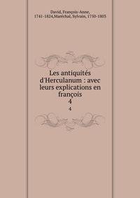 Les antiquit?s d'Herculanum : avec leurs explications en fran?ois