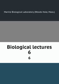 Biological lectures. 6