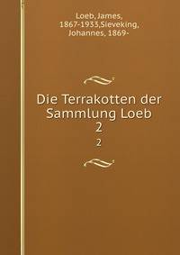 Die Terrakotten der Sammlung Loeb. 2
