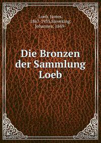 Die Bronzen der Sammlung Loeb