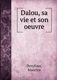 Dalou, sa vie et son oeuvre