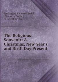 The Religious Souvenir: A Christmas, New Year's and Birth Day Present
