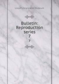 Bulletin: Reproduction series. 7