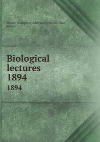 Biological lectures. 1894