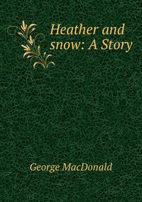 Heather and snow: A Story