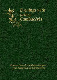 Evenings with prince Cambaceres