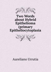Two Words about Hybrid Epithelioma (primary Epitheliocytoplasia