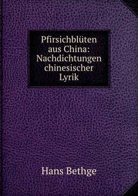 Pfirsichbluten aus China: Nachdichtungen chinesischer Lyrik