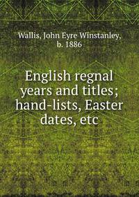 English regnal years and titles; hand-lists, Easter dates, etc.