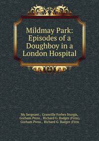 Mildmay Park: Episodes of a Doughboy in a London Hospital