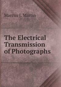 The Electrical Transmission of Photographs