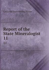 Report of the State Mineralogist. 11