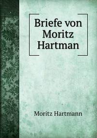 Briefe von Moritz Hartman