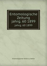 Entomologische Zeitung. jahrg. 60 1899