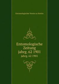 Entomologische Zeitung. jahrg. 62 1901