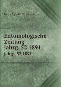 Entomologische Zeitung. jahrg. 52 1891