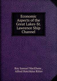 Economic Aspects of the Great Lakes-St. Lawrence Ship Channel
