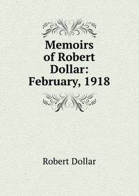 Memoirs of Robert Dollar: February, 1918