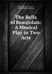The Bells of Beaujolais: A Musical Play in Two Acts