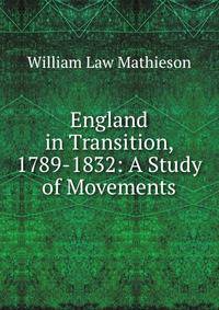 England in Transition, 1789-1832: A Study of Movements