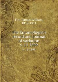 The Entomologist`s record and journal of variation. v. 11 1899