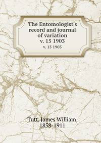The Entomologist`s record and journal of variation. v. 15 1903