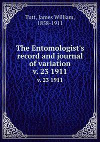 The Entomologist`s record and journal of variation. v. 23 1911