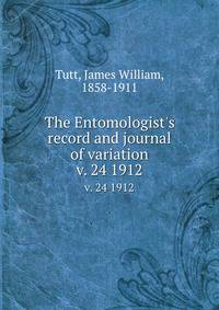 The Entomologist`s record and journal of variation. v. 24 1912