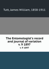 The Entomologist`s record and journal of variation. v. 9 1897
