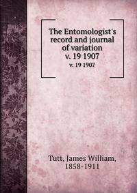 The Entomologist`s record and journal of variation. v. 19 1907