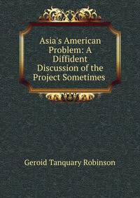 Asia's American Problem: A Diffident Discussion of the Project Sometimes .
