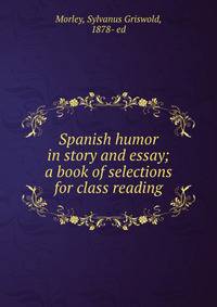 Spanish humor in story and essay; a book of selections for class reading