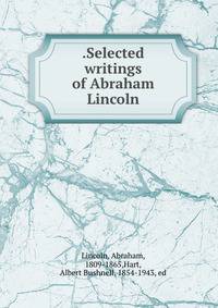 .Selected writings of Abraham Lincoln