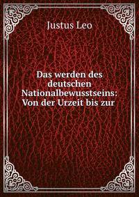 Das werden des deutschen Nationalbewusstseins: Von der Urzeit bis zur .